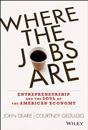 Where the jobs are; entrepreneurship and the soul of the american economy