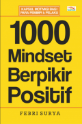 1000 Mindset Berpikir Positif: Kapsul motivasi bagi para pemimpi & pelaku