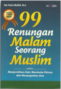 99 Renungan Malam Seorang Muslim; menjernihkan hati, membuka pikiran dan menyegarkan jiwa