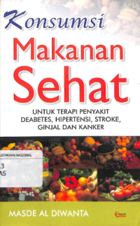 Konsumsi Makanan Sehat Untuk Terapi Penyakit Deabetes, Hipertensi, Stroke, Ginjal dan Kanker