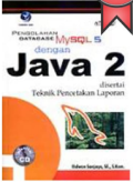 Pengelolah Data Base MySQL 5 dengan Java 2 Disertai Teknik Pencetakan Laporan