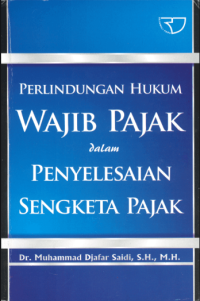 Perlindungan Hukum Wajib Pajak Dalam Penyelesaian Sengketa Pajak