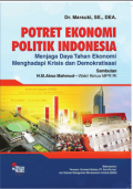 Potret Ekonomi Politik Indonesia; menjaga daya tahan ekonomi menghadapi krisis dan demokratisasi