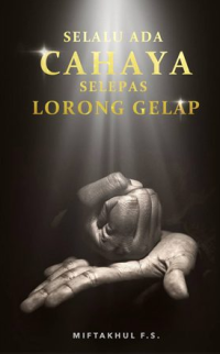 Selalu Ada Cahaya Selepas Lorong Gelap