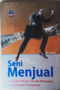 Seni Menjual; prespektif bisnis, ide-ide penjualan, serta strategi pemasaran