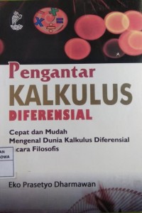 Pengantar Kalkulus Diferensial, cepat dan mudah mengenal dunia kalikulus diferensial secara filosofis