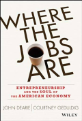 Where the jobs are; entrepreneurship and the soul of the american economy