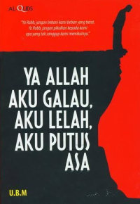 Ya Allah Aku Galau, Aku Lelah, Aku Putus Asa