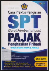 Cara Praktis Pengisisan SPT (Surat Pemberitahuan) Pajak Penghasilan Pribadi Untuk Orang Awam Dan Pemula