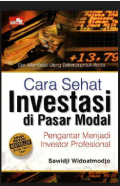 Cara Sehat Investasi di Pasar Modal; pengantar menjadi investor profesional