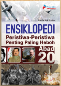 Ensiklopedi ; Peristiwa-Peristiwa Penting Paling Heboh Abad 20