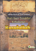 Hari-Hari Terakhir Kehidupan Rasulullah Saw