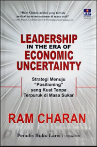 Leadership In The Era Of Economic Unicertainty; strategi menuju positioning yang kuat tanpa terpuruk di masa sukar