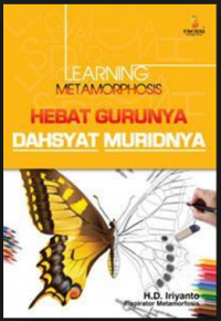 Learning Metamorphosis; hebat gurunya dahsyat muritnya