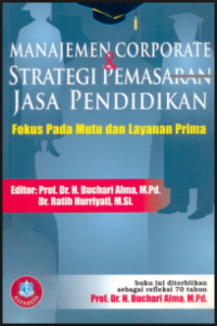 Manajemen Corporate dan Strategi Pemasaran Jasa Pendidikan Fokus Pada Mutu Dan Layanan Prima