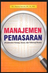 Manajemen Pemasaran; pendekatan konsep, kasus, dan Psikologi Bisnis