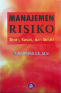 Manajemen Risiko; teori, kasus, dan solusi