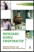 Menjadi Guru Inspiratif; memberdayakan dan mengubah jalan hidup siswa