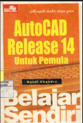 Menjadi Mahir Tanpa Guru  Autocad Release 14 Untuk Pemula: Belajar Sendiri