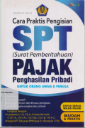 Cara praktis pengisian SPT (surat pemberitahuan), pajak penghasilan pribadi; untuk orang awam dan pemula