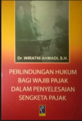 Perlindungan Hukum Bagi Wajib Pajak dalam Penyelesaian Sengketa Pajak (menurut UU no. 14 tahun 2002 tentang pengadilan pajak)