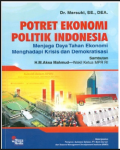 Potret Ekonomi Politik Indonesia; menjaga daya tahan ekonomi menghadapi krisis dan demokratisasi