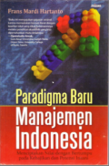 Pradigma Baru Manajemen Indonesia; menciptakan nilai dengan bertumpu pada kebijakan dan potensi insani