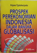 Prospek Perekonomian Indonesia Dalam Rangka Globalisasi