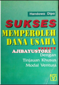 Sukses Memperoleh Dana Usaha dengan Tinjauan Khusus Modal Ventura