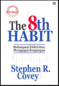 The 8th Habit; melampui efektivitas, menggapai keagungan