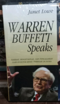 Warren Buffett Speak; Nasihat Pengetahuan dan Pengalaman dari Investor Bisnis Terbesar di Dunia