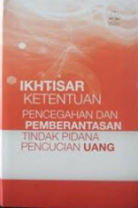 Image of Ikhtisar Ketentuan Pencegahan Dan Pemberantasan Tindak Pidana Pencucian Uang